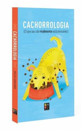 LIVRO - CACHORROLOGIA (O QUE REALMENTE SEU CÃO ESTÁ PENSANDO)