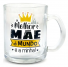 CANECA - A MELHOR MÃE DO MUNDO É A MINHA
